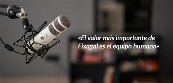 «El valor más importante de Fixagal es el equipo humano»